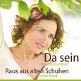Da sein - Raus aus alten Schuhen - Audio Maxi-CD Da sein - Raus aus alten Schuhen - Audio Maxi-CD