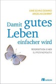 Damit gutes Leben einfacher wird Damit gutes Leben einfacher wird