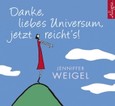 Danke, liebes Universum, jetzt reicht's!, 3 Audio-CDs Danke, liebes Universum, jetzt reicht's!, 3 Audio-CDs