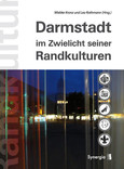 Darmstadt im Zwielicht seiner Randkulturen Darmstadt im Zwielicht seiner Randkulturen