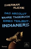 Das absolut wahre Tagebuch eines Teilzeit-Indianers Das absolut wahre Tagebuch eines Teilzeit-Indianers