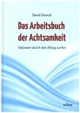 Das Arbeitsbuch der Achtsamkeit Das Arbeitsbuch der Achtsamkeit