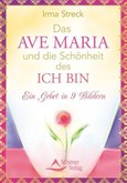 Das Ave Maria und die Schönheit des ICH BIN Das Ave Maria und die Schönheit des ICH BIN