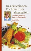 Das Bäuerinnen Kochbuch der Jahreszeiten Das Bäuerinnen Kochbuch der Jahreszeiten