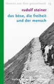 Das Böse, die Freiheit und der Mensch Das Böse, die Freiheit und der Mensch