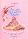 Das Buch vom wahren Zaubern Das Buch vom wahren Zaubern