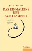 Das Einmaleins der Achtsamkeit Das Einmaleins der Achtsamkeit