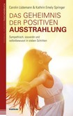 Das Geheimnis der positiven Ausstrahlung Das Geheimnis der positiven Ausstrahlung