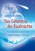 Das Geheimnis der Rauhnächte Das Geheimnis der Rauhnächte