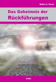 Das Geheimnis der Rückführungen Das Geheimnis der Rückführungen