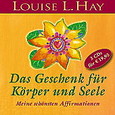 Das Geschenk für Körper und Seele, 3 Audio-CDs Das Geschenk für Körper und Seele, 3 Audio-CDs