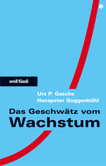 Das Geschwätz vom Wachstum Das Geschwätz vom Wachstum