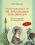 Das Gesundheitsbuch der Hl. Hildegard von Bingen Das Gesundheitsbuch der Hl. Hildegard von Bingen
