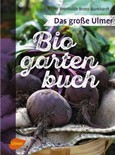 Das große Ulmer Biogarten-Buch Das große Ulmer Biogarten-Buch