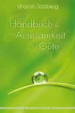 Das Handbuch der Achtsamkeit und Güte Das Handbuch der Achtsamkeit und Güte