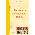 Das Handbuch der energetischen Elixiere Das Handbuch der energetischen Elixiere