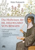 Das Heilwissen der Hl. Hildegard von Bingen Das Heilwissen der Hl. Hildegard von Bingen