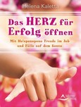 Das Herz für Erfolg öffnen Das Herz für Erfolg öffnen