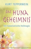 Das Huna-Geheimnis Das Huna-Geheimnis