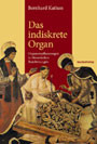 Das indiskrete Organ Das indiskrete Organ