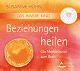 Das Innere Kind - Beziehungen heilen, Audio-CD Das Innere Kind - Beziehungen heilen, Audio-CD