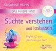 Das Innere Kind - Süchte verstehen und loslassen, Audio-CD Das Innere Kind - Süchte verstehen und loslassen, Audio-CD