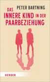 Das Innere Kind in der Paarbeziehung Das Innere Kind in der Paarbeziehung