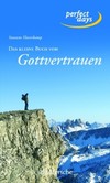 Das kleine Buch vom Gottvertrauen Das kleine Buch vom Gottvertrauen