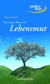 Das kleine Buch vom Lebensmut Das kleine Buch vom Lebensmut