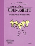 Das kleine Übungsheft - Emotionale Intelligenz Das kleine Übungsheft - Emotionale Intelligenz