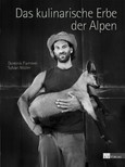 Das kulinarische Erbe der Alpen Das kulinarische Erbe der Alpen