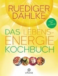 Das Lebensenergie-Kochbuch Das Lebensenergie-Kochbuch