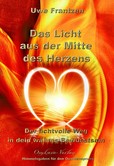 Das Licht aus der Mitte des Herzens Das Licht aus der Mitte des Herzens