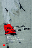 Das Murmeln der Auguste Deter Das Murmeln der Auguste Deter
