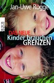 Das neue Kinder brauchen Grenzen Das neue Kinder brauchen Grenzen