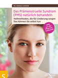 Das Prämenstruelle Syndrom (PMS) natürlich behandeln Das Prämenstruelle Syndrom (PMS) natürlich behandeln
