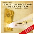 Das Praxishandbuch zum Master Key System Das Praxishandbuch zum Master Key System