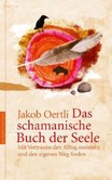 Das schamanische Buch der Seele Das schamanische Buch der Seele