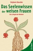 Das Seelenwissen der weisen Frauen Das Seelenwissen der weisen Frauen