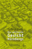 Das spirituelle Gesicht Nürnbergs Das spirituelle Gesicht Nürnbergs