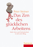 Das Zen des glücklichen Arbeitens Das Zen des glücklichen Arbeitens