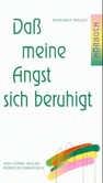 Daß meine Angst sich beruhigt Daß meine Angst sich beruhigt