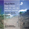 Dein Körper sagt dir, wer du werden kannst, 1 MP3-CD Dein Körper sagt dir, wer du werden kannst, 1 MP3-CD