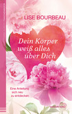 Dein Körper weiß alles über Dich Dein Körper weiß alles über Dich