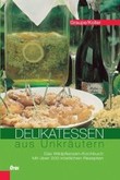 Delikatessen aus Unkräutern Delikatessen aus Unkräutern