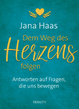 Dem Weg des Herzens folgen Dem Weg des Herzens folgen