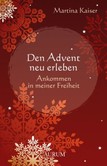 Den Advent neu erleben Den Advent neu erleben