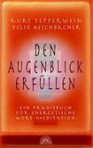 Den Augenblick erfüllen Den Augenblick erfüllen