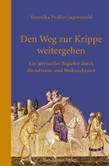 Den Weg zur Krippe weitergehen Den Weg zur Krippe weitergehen