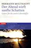 Der Abend wirft sanfte Schatten Der Abend wirft sanfte Schatten